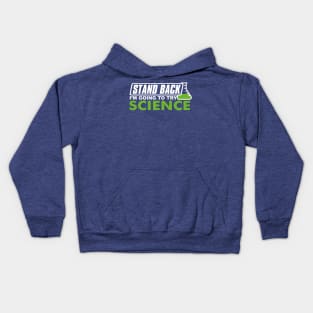 Stand Back I'm Going to try Science Kids Hoodie